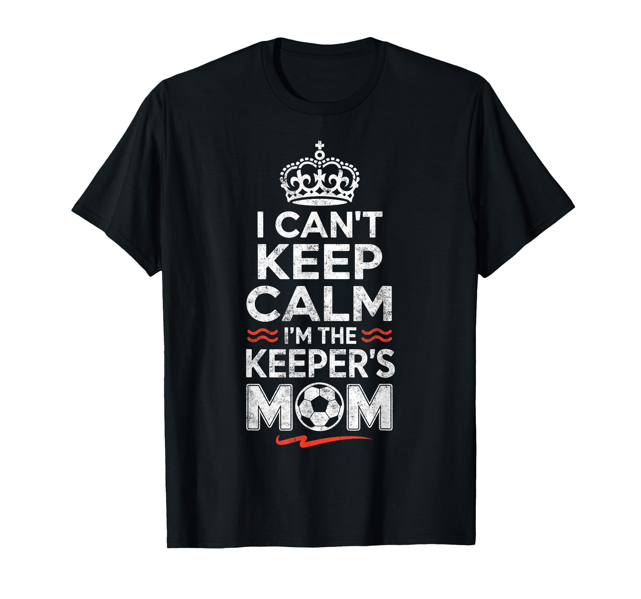 I Cant Keep Calm Im Keepers Soccer Mom T-Shirt - Minimalist Print Unisex