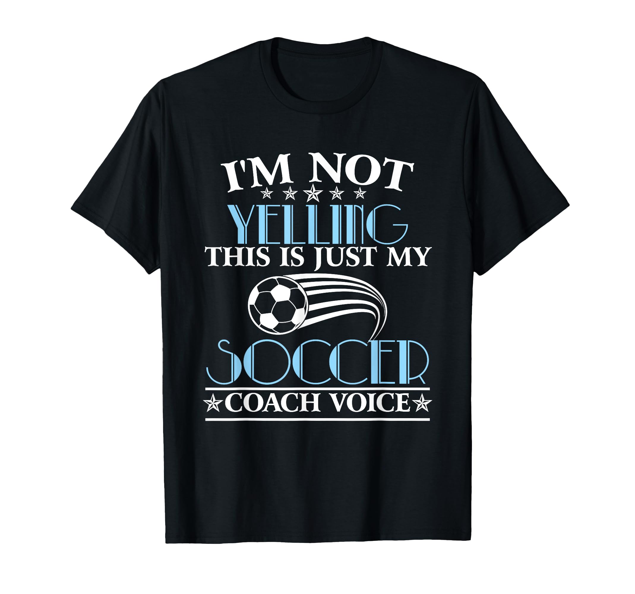 Im Not Yelling This Is My Soccer Coach T-Shirt - Aesthetic Graphic Unisex