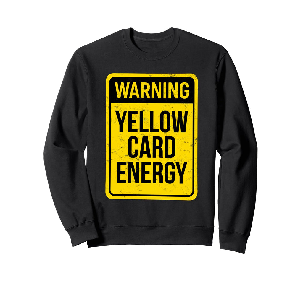 Warning Yellow Card Energy Funny Sweatshirt - Aesthetic Graphic Men Women
