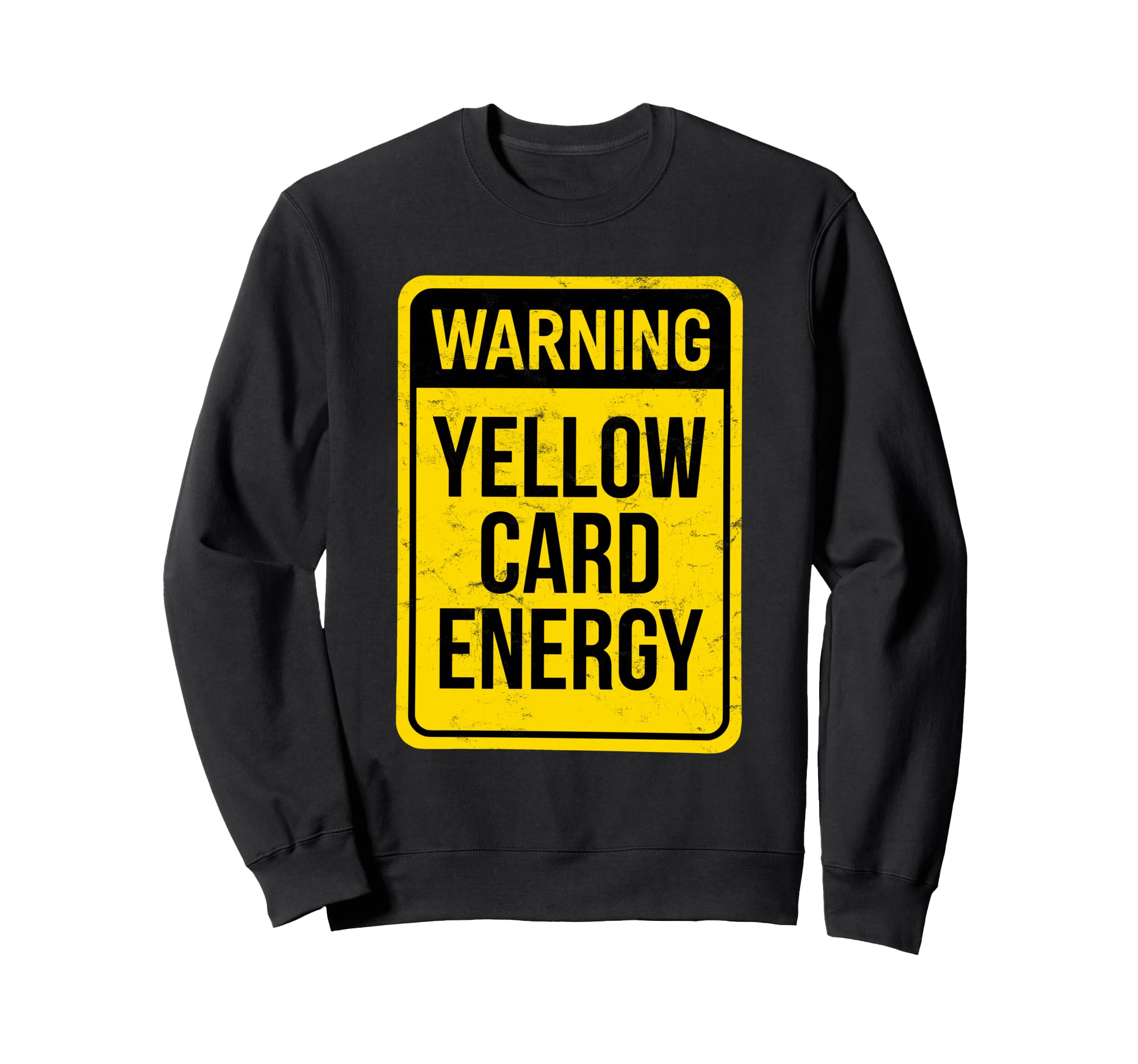 Warning Yellow Card Energy Funny Sweatshirt - Aesthetic Graphic Men Women