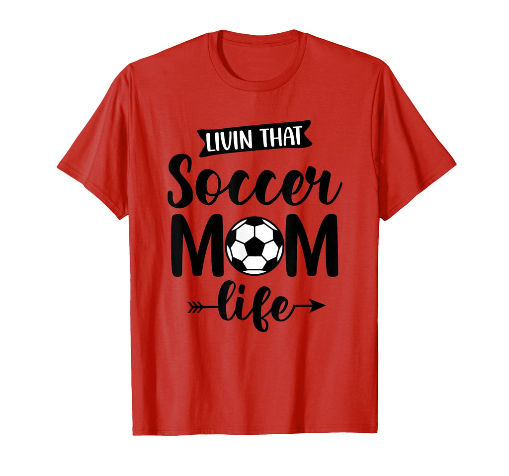 Livin That Soccer Mom Life Support School T-Shirt - Unique Graphic Unisex