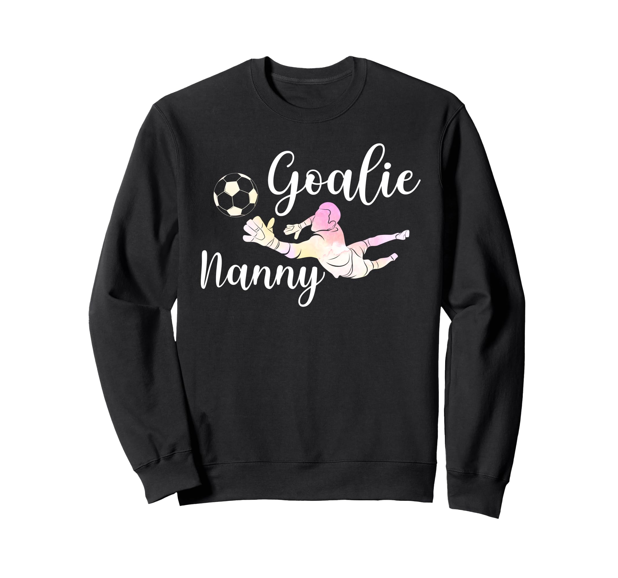 Soccer Goalie Nanny Soccer Sweatshirt - Casual Everyday Wear for Adults