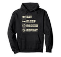 Eat Sleep Soccer Repeat Futbol Hoodie - Aesthetic Graphic Men Women