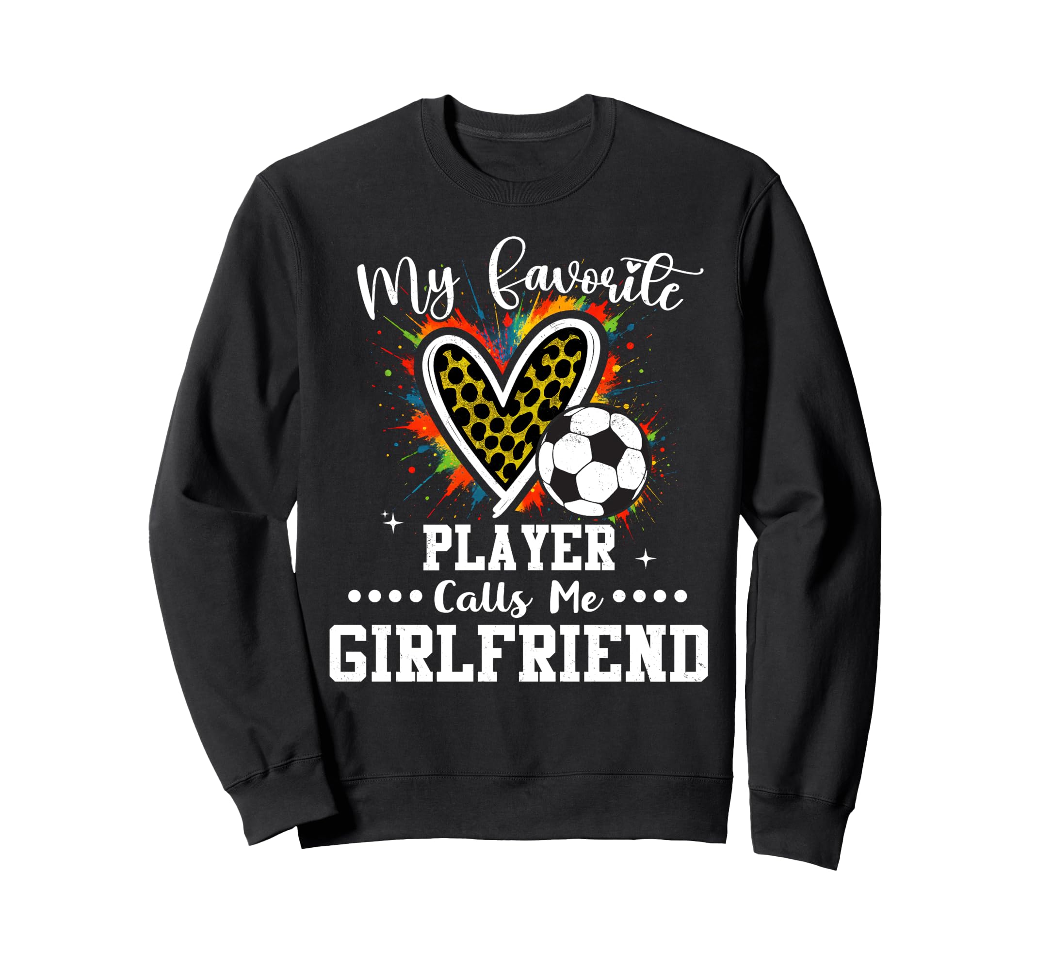 My Favorite Soccer Player Calls Sweatshirt - Fun Novelty Design Men Women