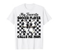 My Favorite Soccer Player Calls Me Mom T-Shirt - Trendy Graphic Unisex