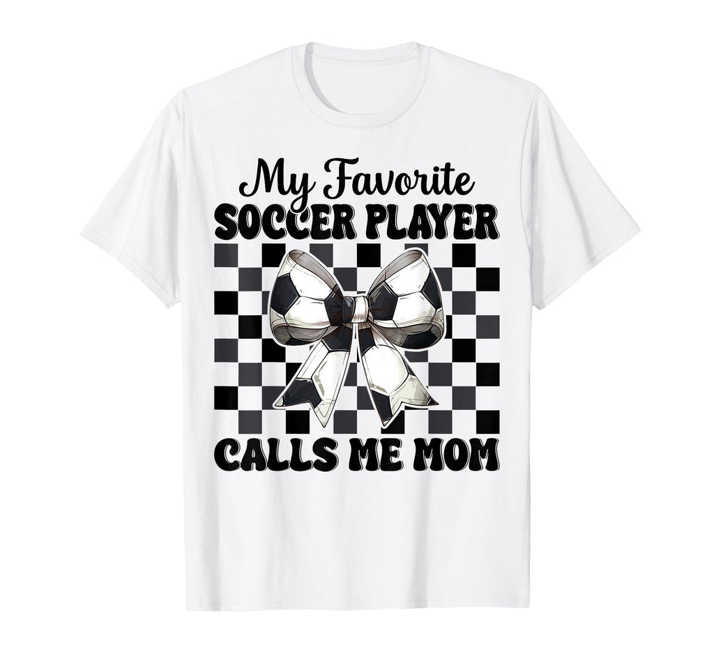 My Favorite Soccer Player Calls T-Shirt - Casual Everyday Wear Men Women