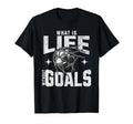 Soccer What Is Life Without Goals T-Shirt - Minimalist Print Unisex