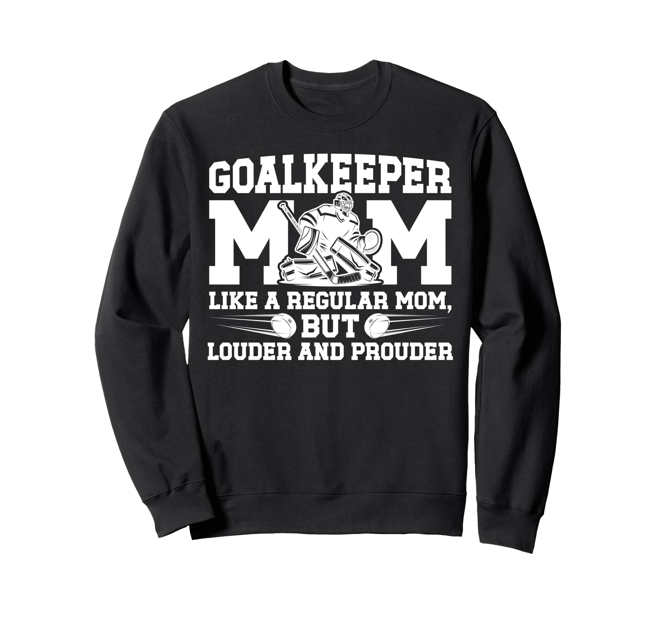Hockey Goalkeeper Mom Ice Hockey Sweatshirt - Fun Novelty Design Men Women