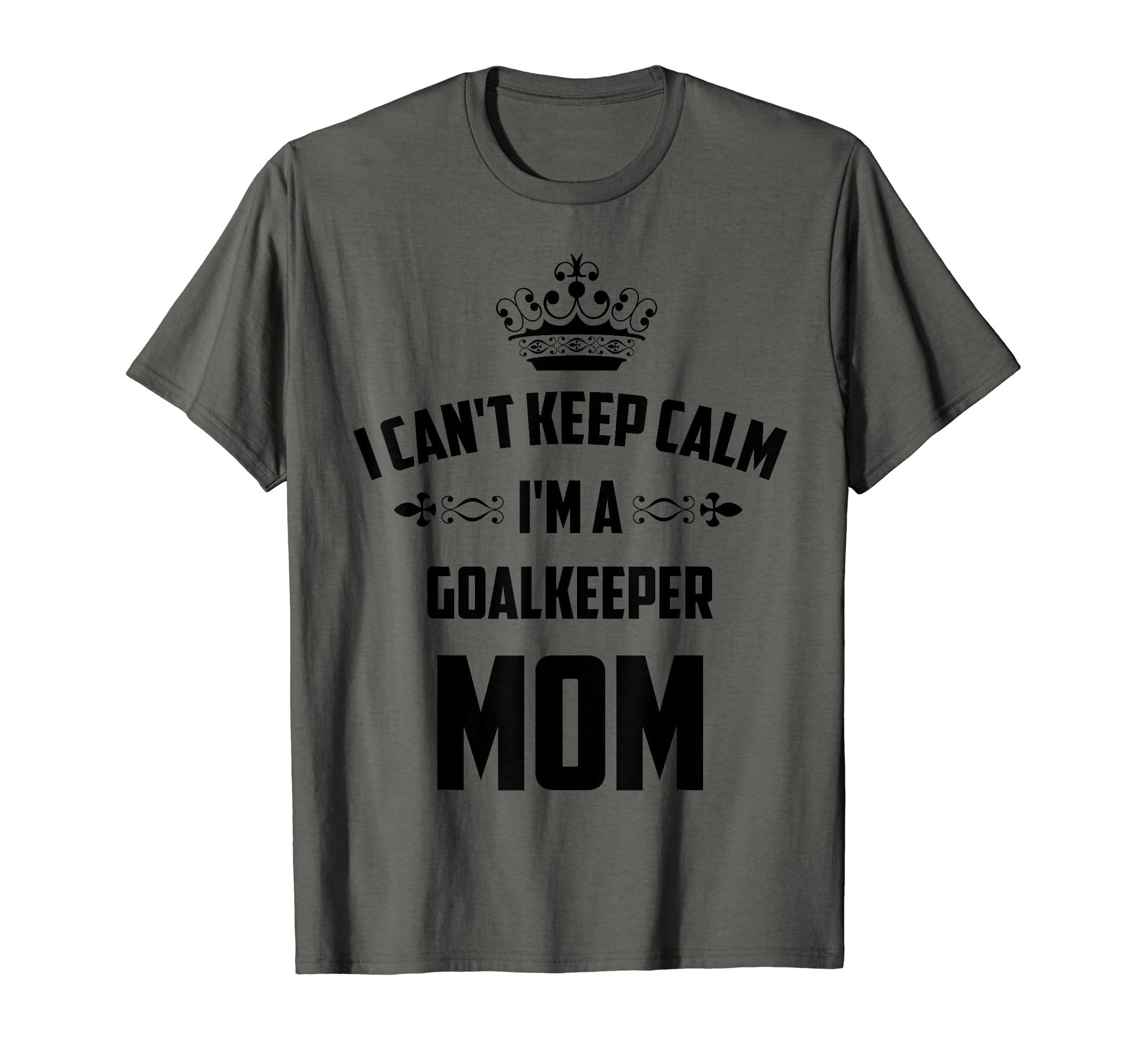 Cant Keep Calm Im Goalkeeper Mom T-Shirt - Minimalist Print for Adults