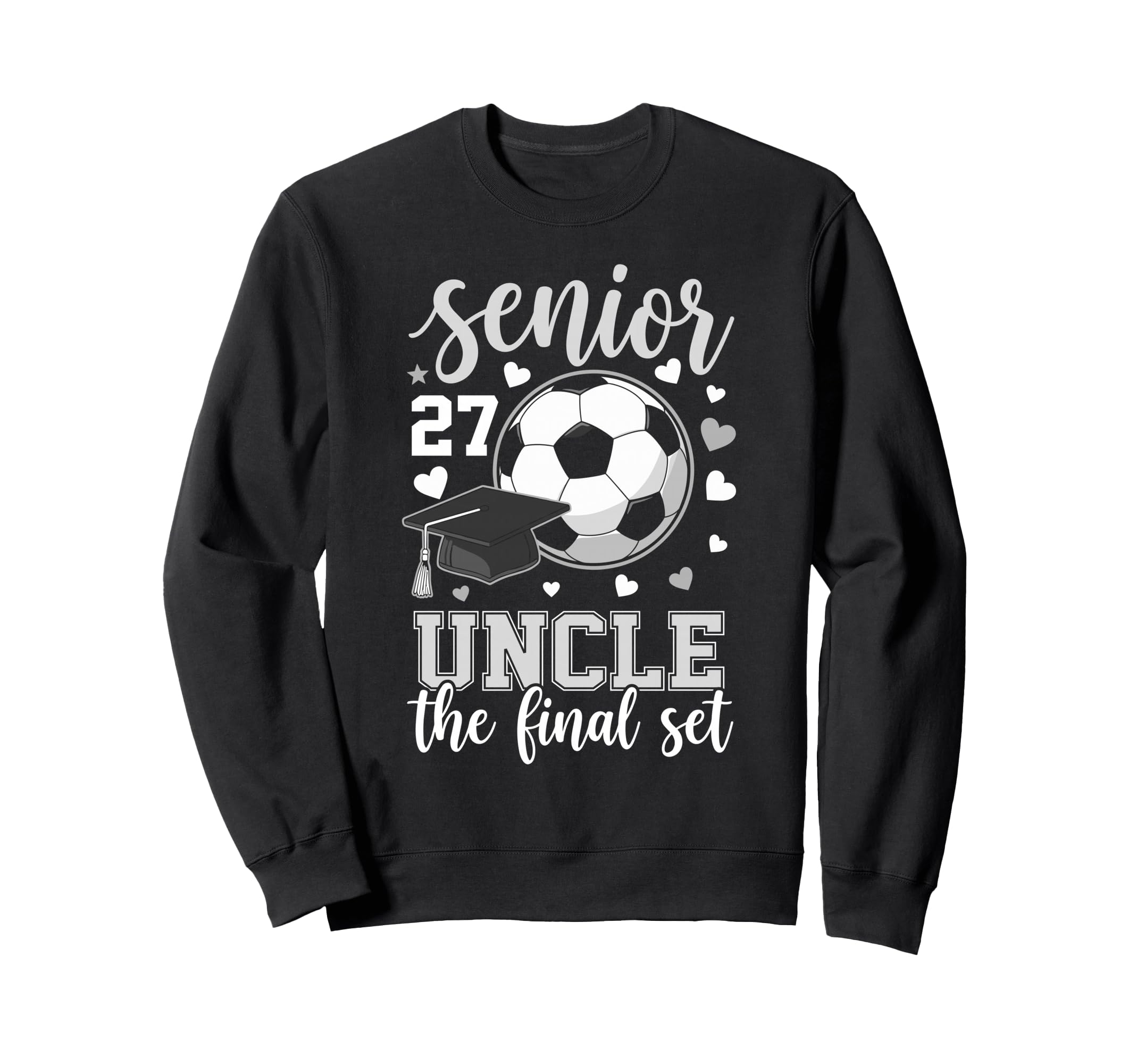Soccer Senior 2027 Uncle Final Set Sweatshirt - Novelty Apparel Unisex