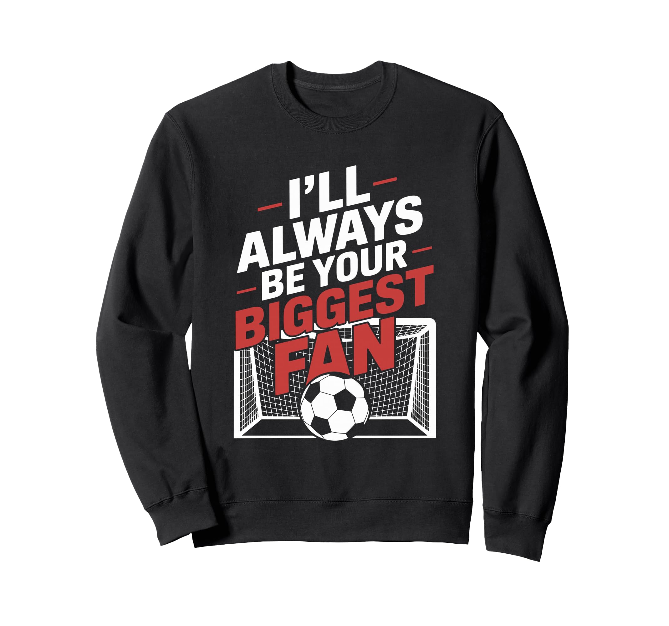 Always Be Your Biggest Fan Sweatshirt - Fun Novelty Design Men Women