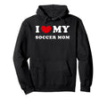 I Love My Soccer Mom I Heart My Soccer Hoodie - Unique Graphic for Adults