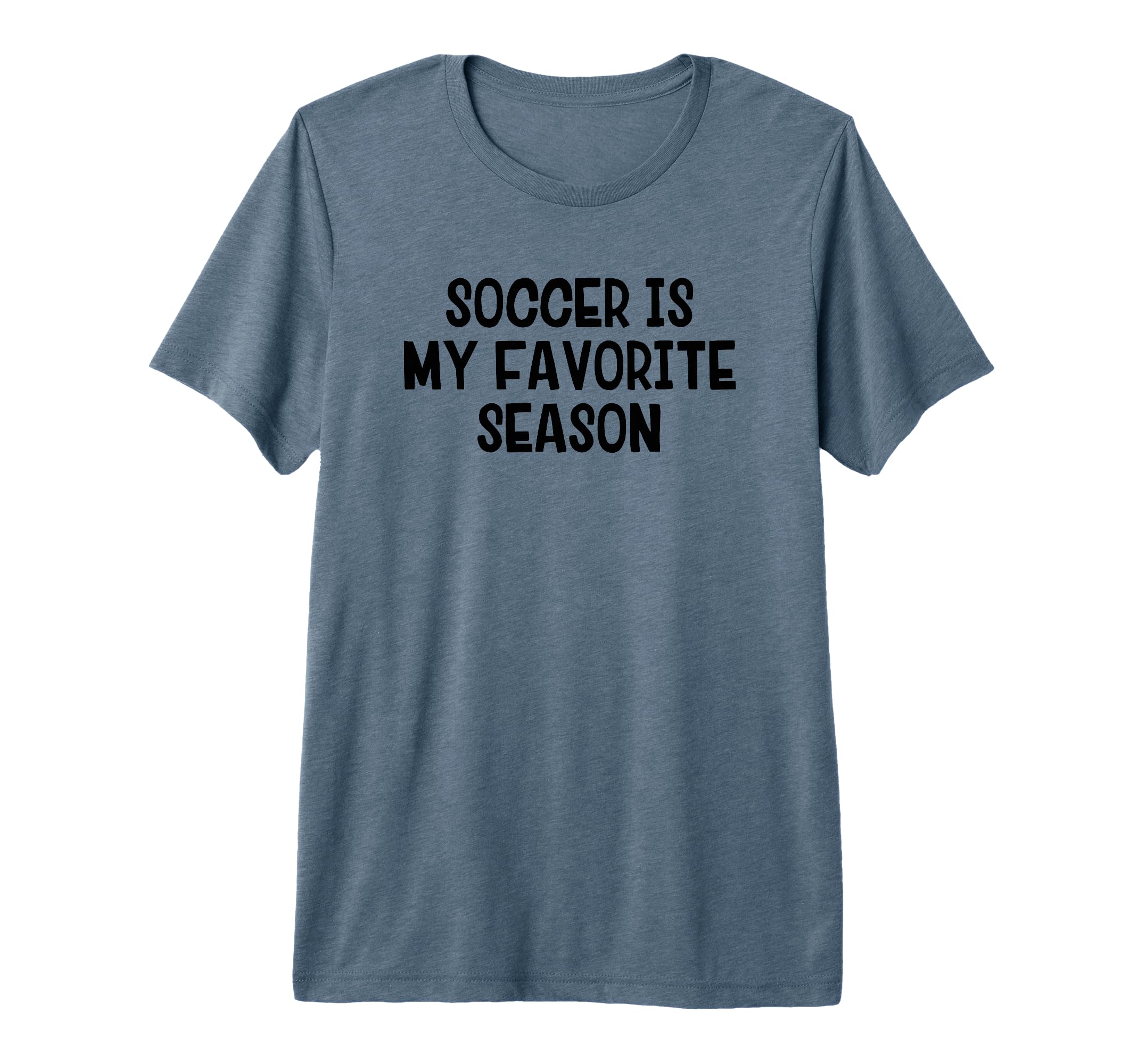 Soccer Is My Favorite Season Tri Blend T-Shirt - Novelty Apparel for Adults