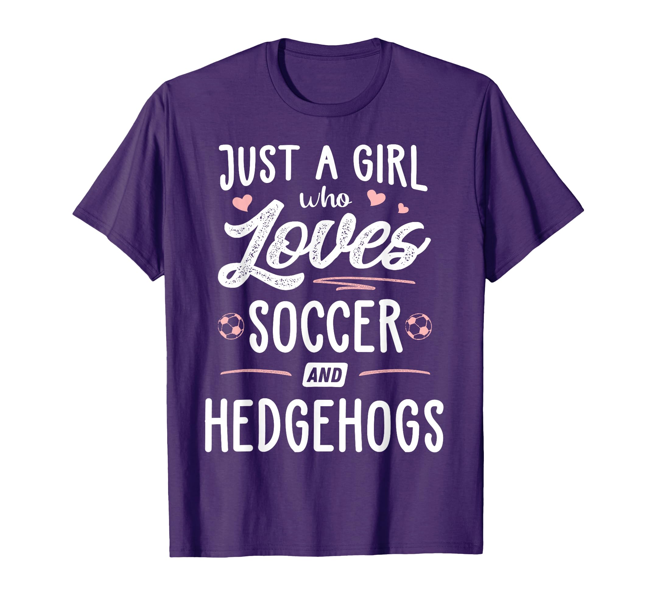 Just Who Loves Soccer And Hedgehogs Gift T-Shirt - Custom Art Print Unisex