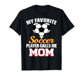 My Favorite Soccer Player Calls Me T-Shirt - Minimalist Print Men Women