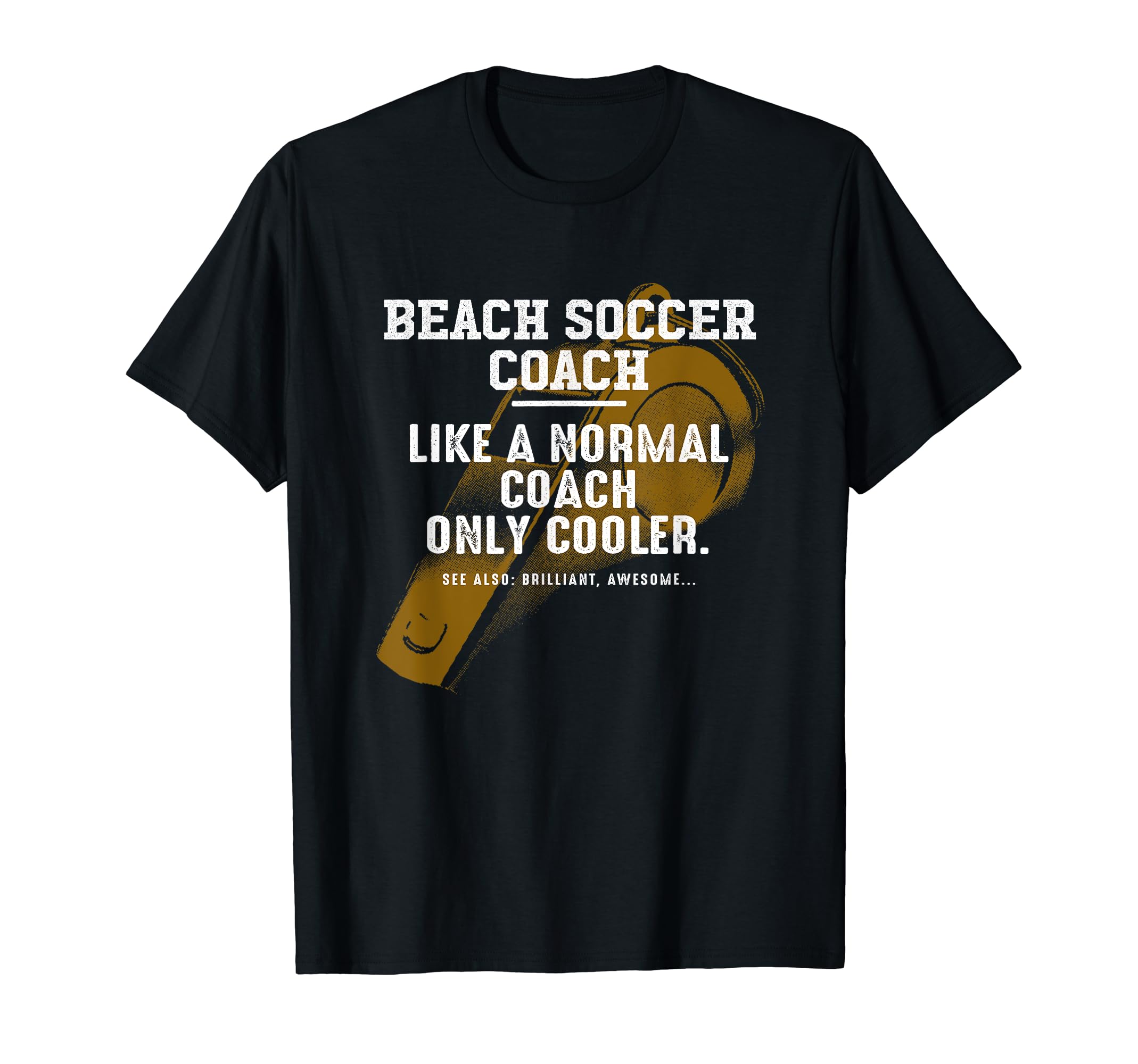 Beach Soccer Coach Like Normal Coach T-Shirt - Trendy Graphic Unisex
