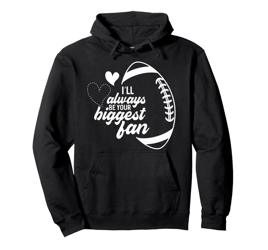 I Will Always Be Your Biggest Fan Mom Hoodie - Streetwear Style Unisex