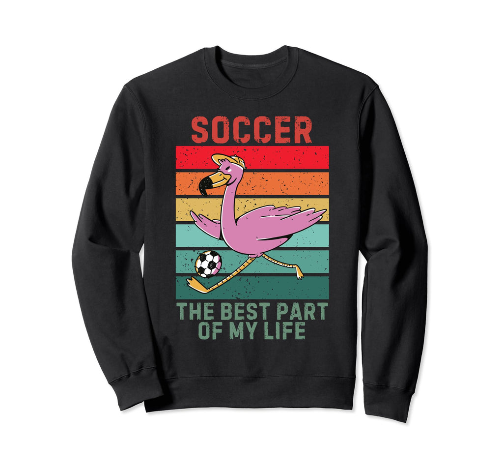 Flamingo Best Part My Life Soccer Sweatshirt - Novelty Apparel Men Women