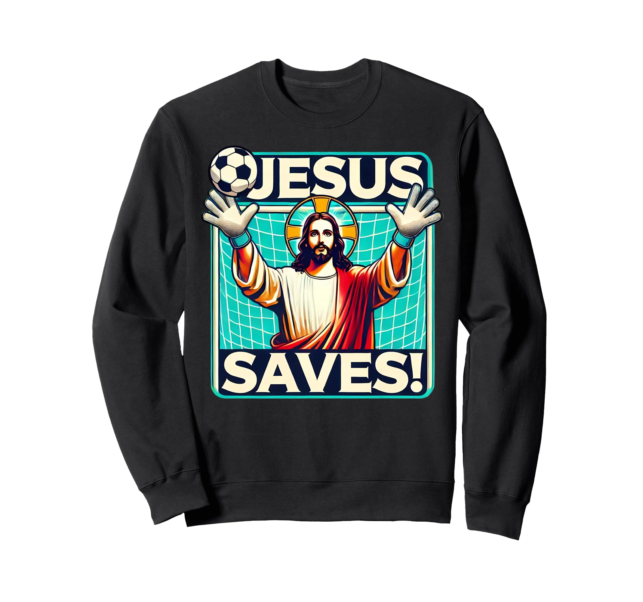 Funny Soccer Goalie Jesus Saves Sweatshirt - Novelty Apparel for Adults