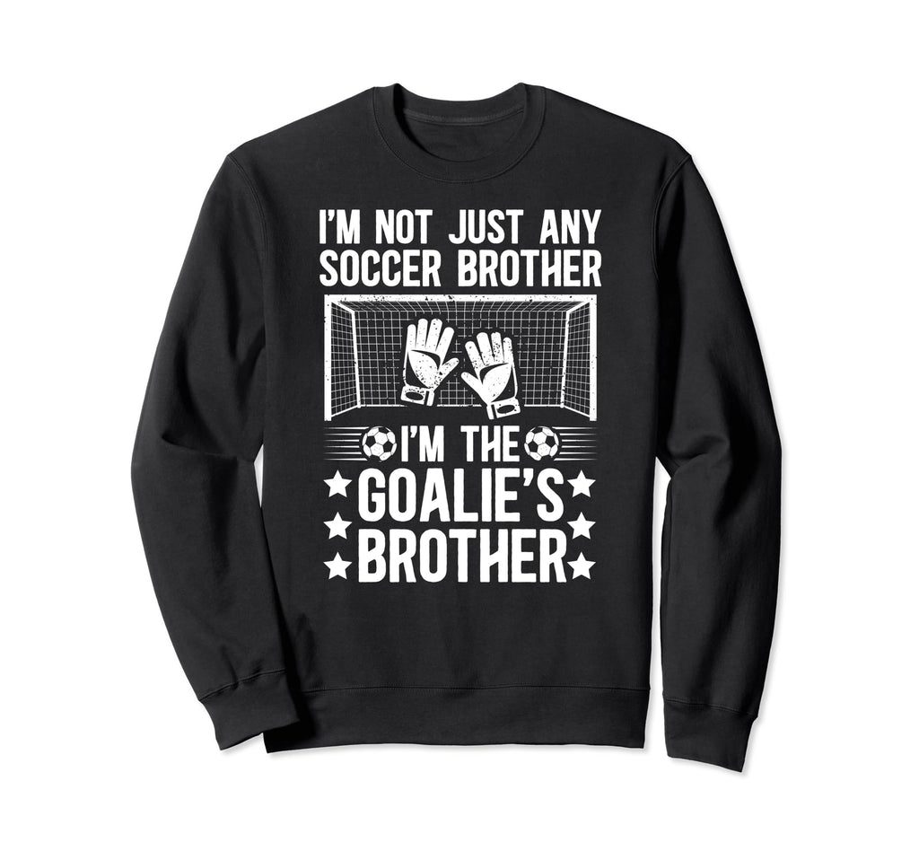 Im Soccer Goalie Brother Soccer Sweatshirt - Minimalist Print Men Women