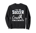 Im Soccer Coach They Warned You Sweatshirt - Novelty Apparel Men Women