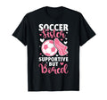 Soccer Sister Supportive But Bored Funny T-Shirt - Custom Art Print Unisex