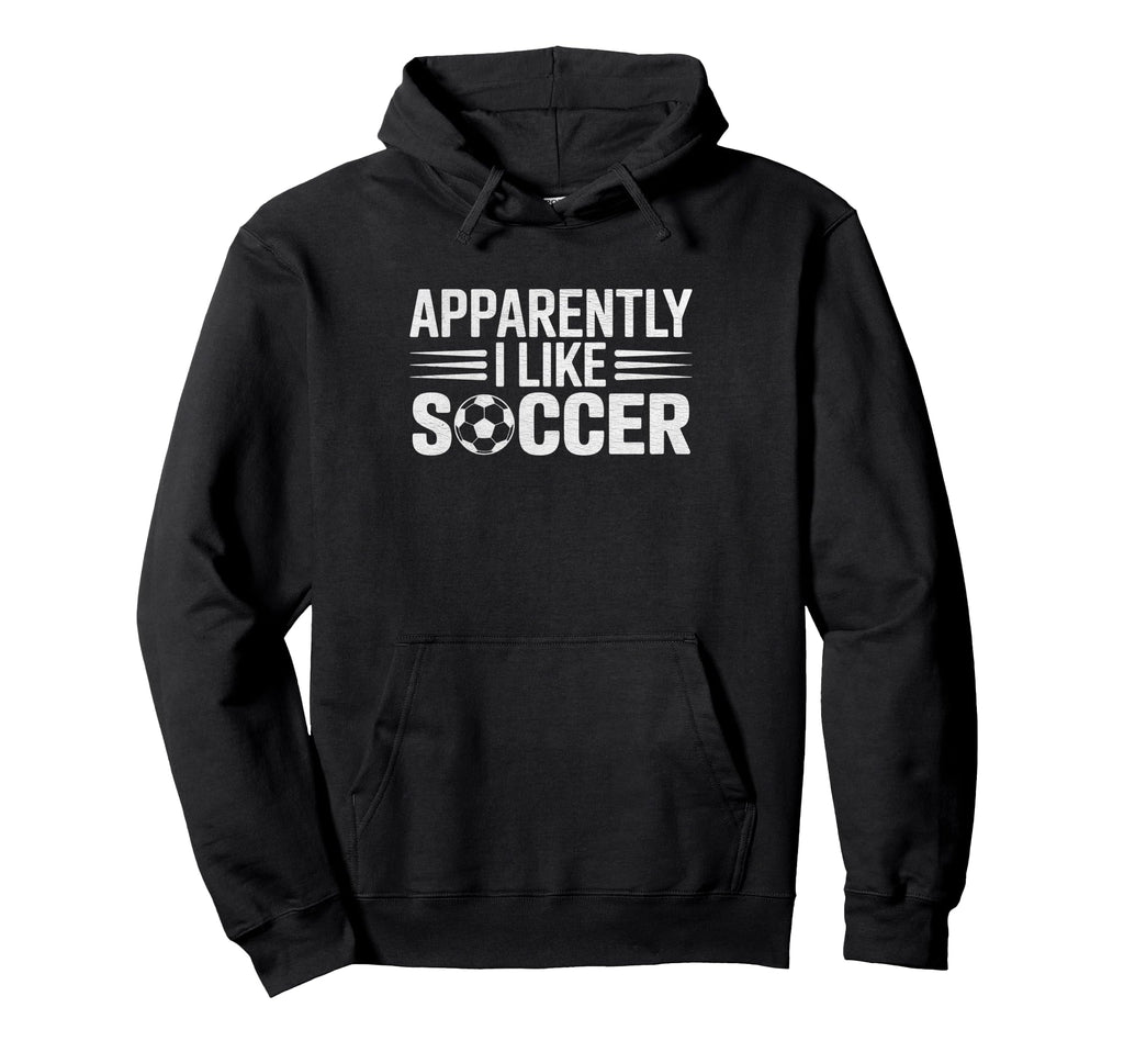 Apparently I Like Soccer Funny Game Day Hoodie - Aesthetic Graphic Unisex