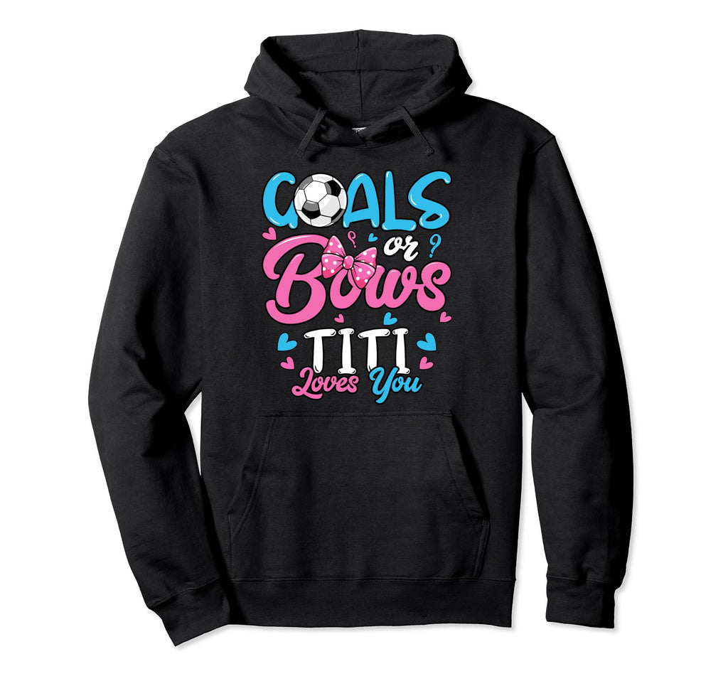 Gender Reveal Goals Or Bows Titi Loves You Hoodie - Graphic Print Unisex