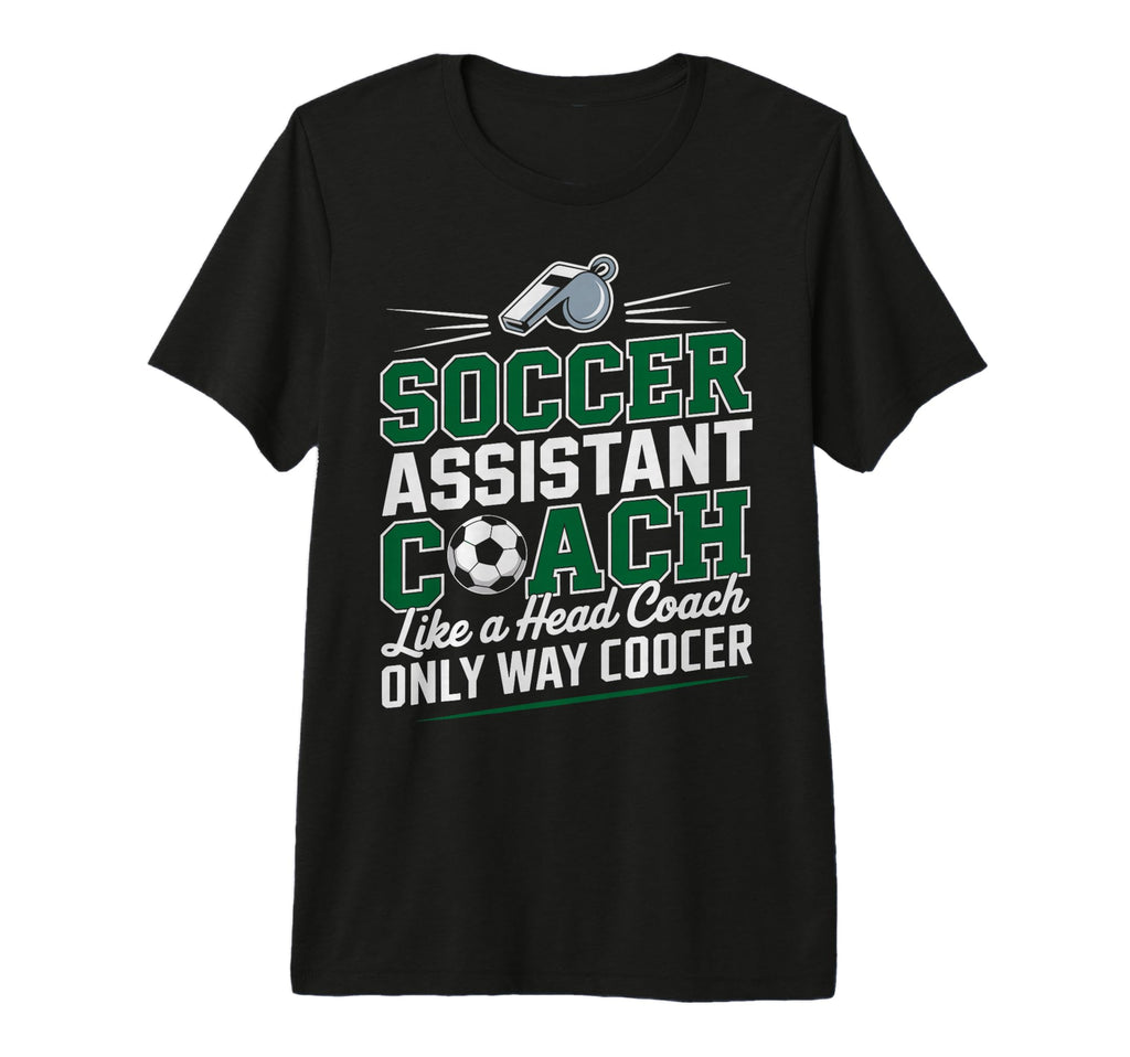 Soccer Assistant Coach Like Head Coach T-Shirt - Unique Graphic Unisex