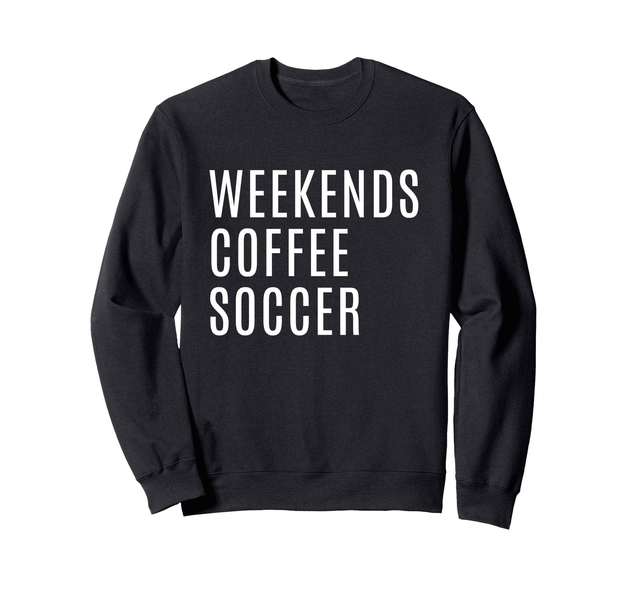 Weekends Coffee And Soccer Mom Funny Sweatshirt - Minimalist Print Unisex