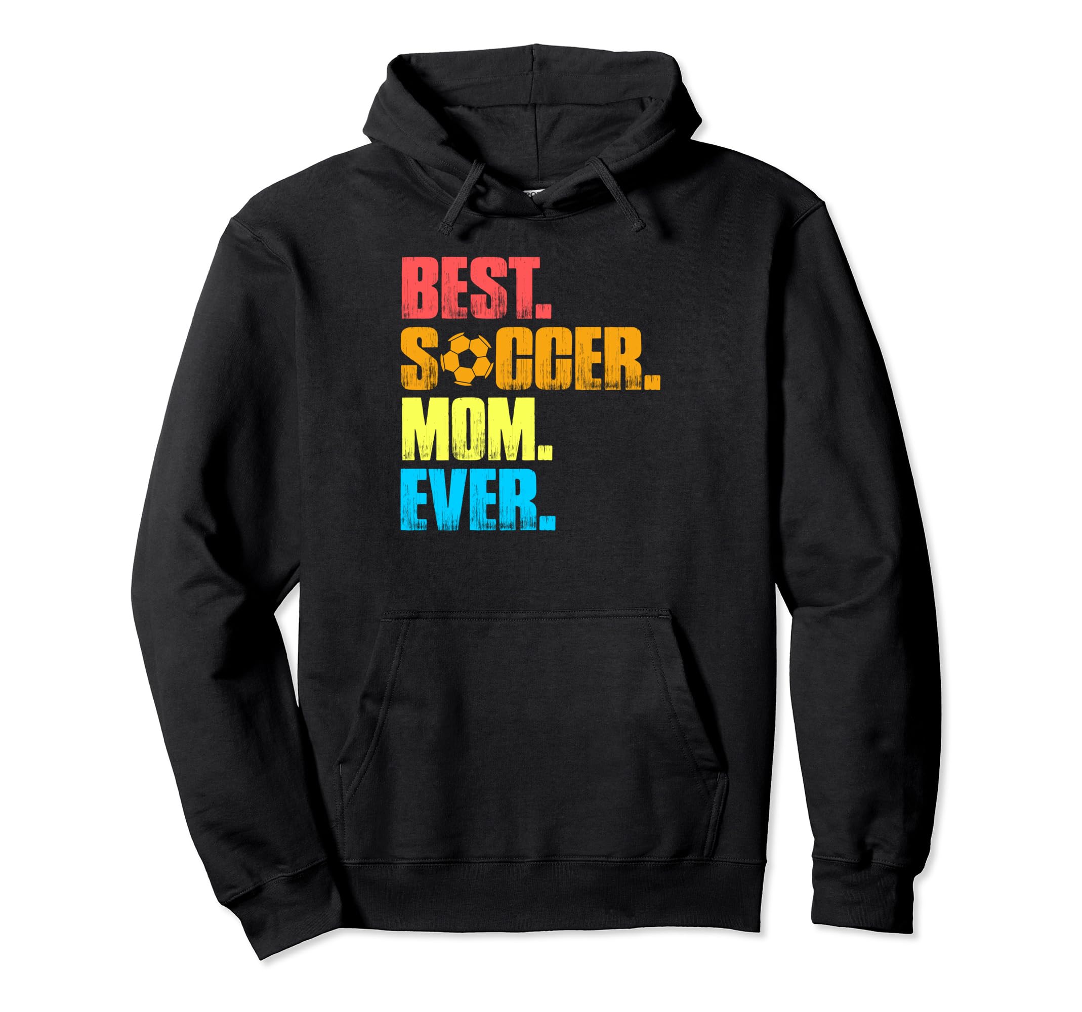 Best Soccer Mom Ever Funny Soccer Hoodie - Casual Everyday Wear Men Women