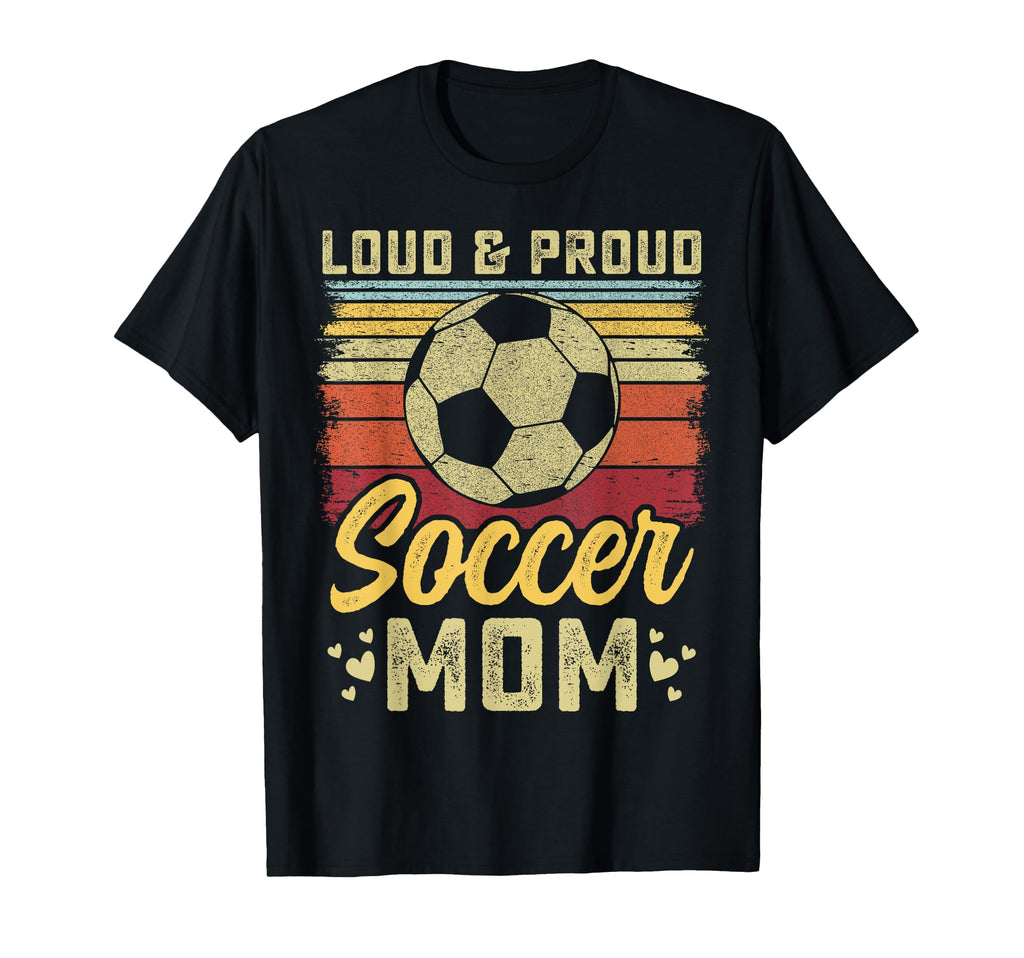 Loud And Proud Soccer Mom Soccer Mom T-Shirt - Novelty Apparel for Adults
