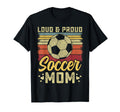 Loud And Proud Soccer Mom Soccer Mom T-Shirt - Novelty Apparel for Adults
