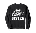 Soccer Sister Soccer Ball Sweatshirt - Graphic Print Men Women