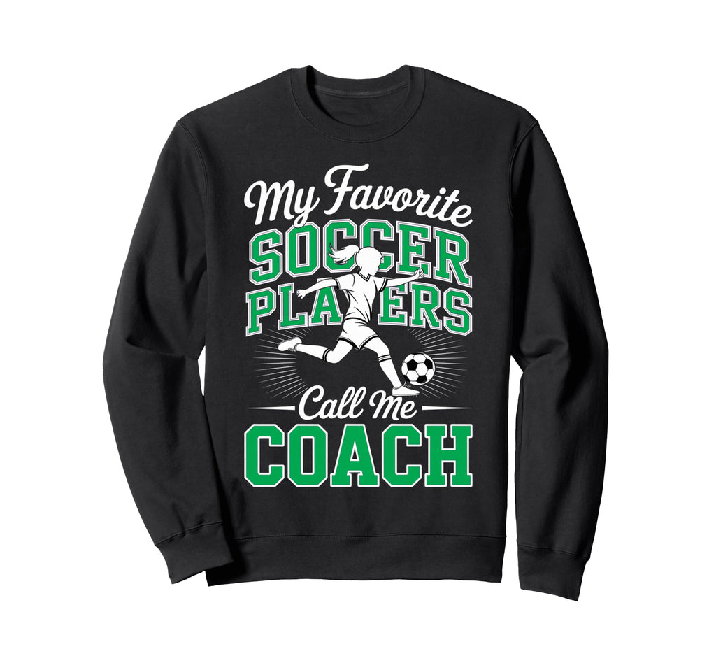 Soccer Coach My Favorite Soccer Sweatshirt - Trendy Graphic Men Women