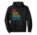 Eat Sleep Soccer Repeat Football Player Hoodie - Streetwear Style Men Women