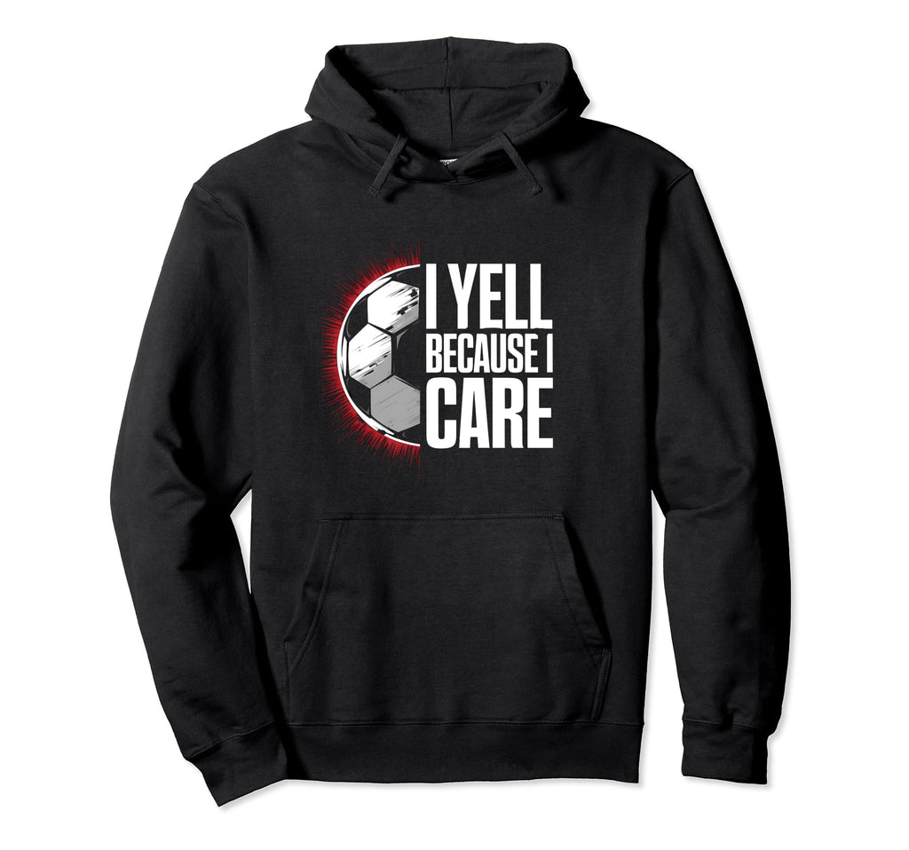 I Yell Because I Care Soccer Coach Hoodie - Unique Graphic for Adults