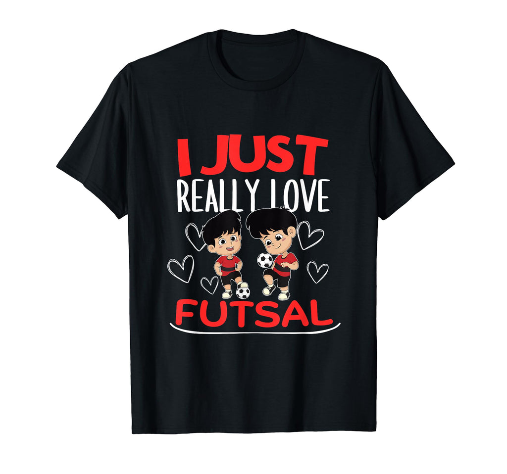 Futsal Player I Just Really Love T-Shirt - Streetwear Style for Adults