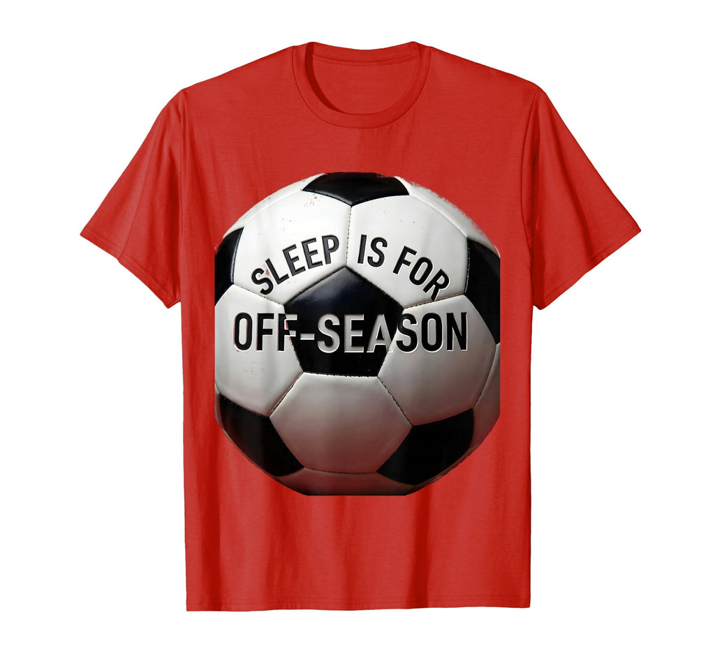 Sleep Is Off Season Soccer Fan T-Shirt - Aesthetic Graphic for Adults