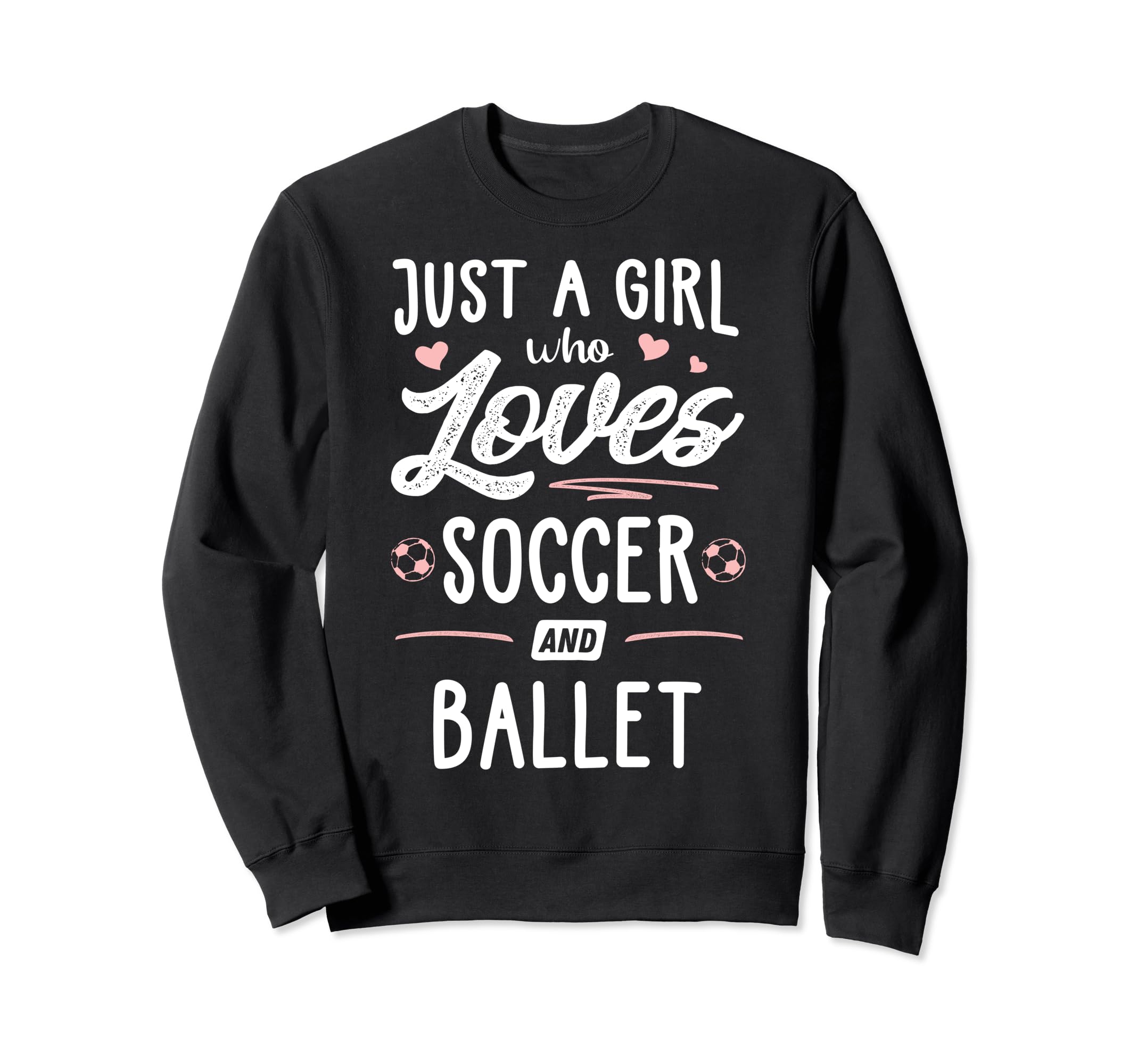 Just Who Loves Soccer And Ballet Sweatshirt - Aesthetic Graphic for Adults