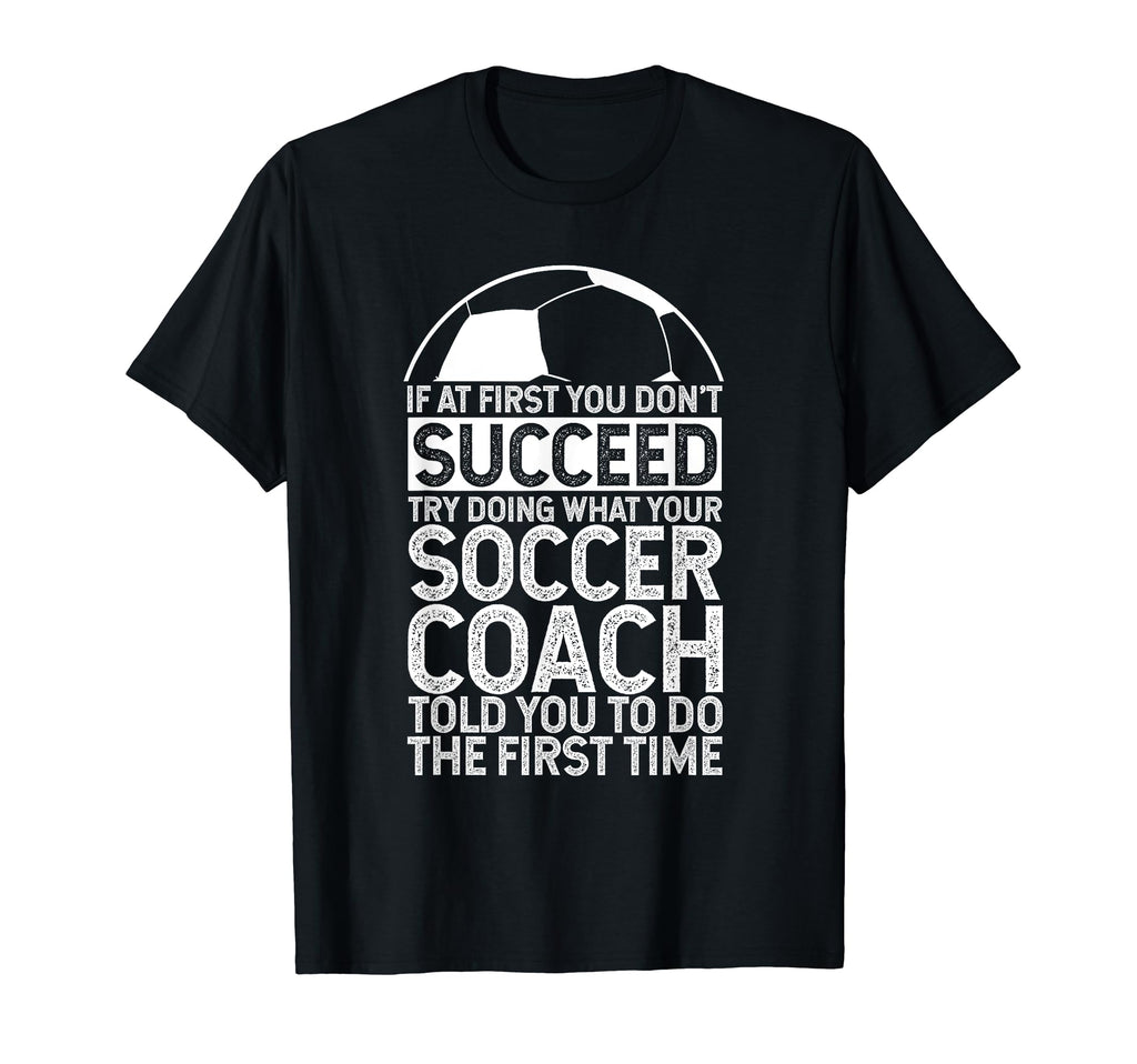 If First You Dont Succeed Try Doing T-Shirt - Fun Novelty Design Unisex