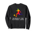 Im Really Soccer Nutmeg Lord Sweatshirt - Aesthetic Graphic Men Women
