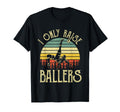 I Only Raise Ballers Funny Soccer Player T-Shirt - Streetwear Style Unisex