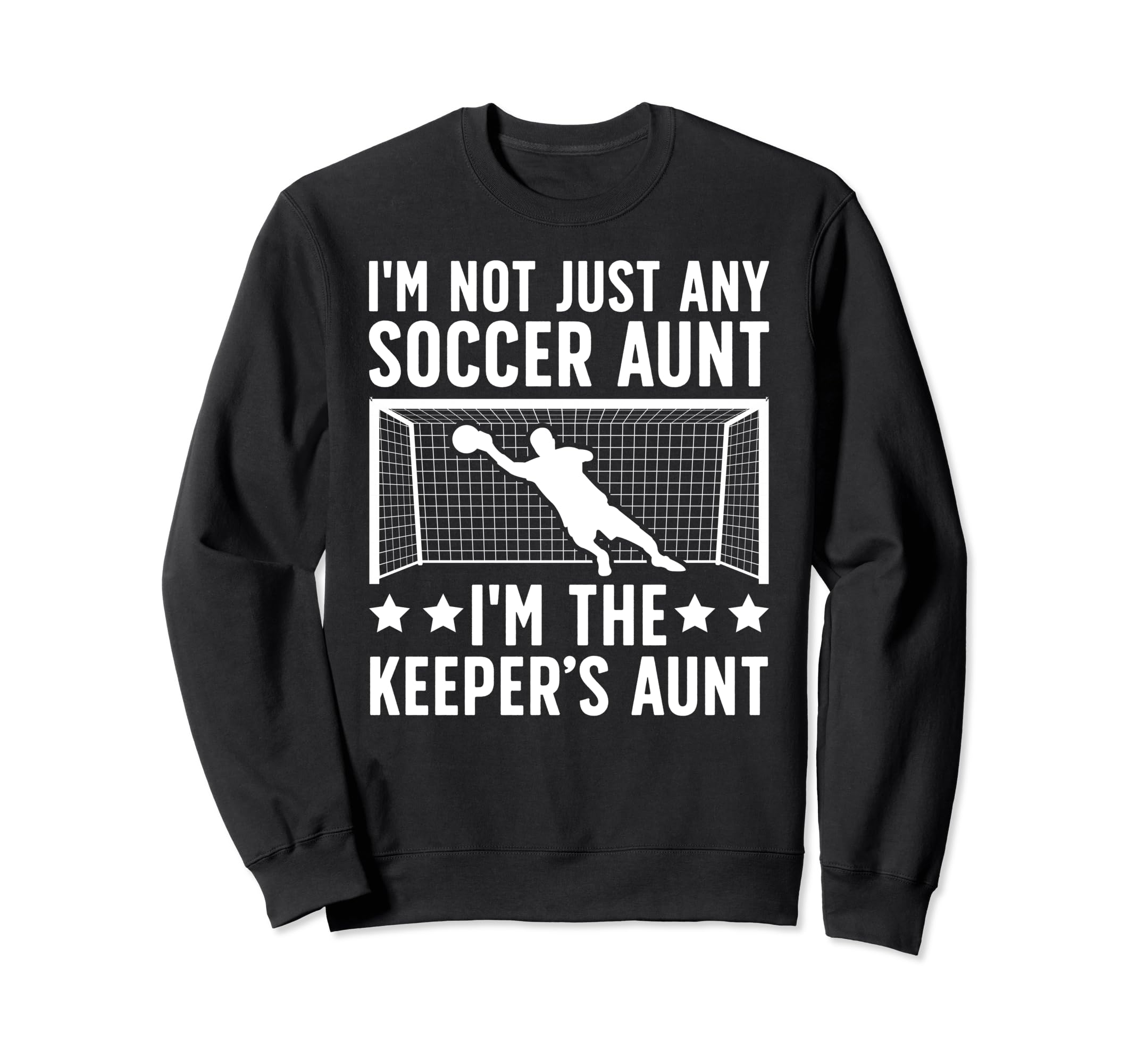 Im Soccer Keeper Aunt Soccer Sweatshirt - Trendy Graphic for Adults