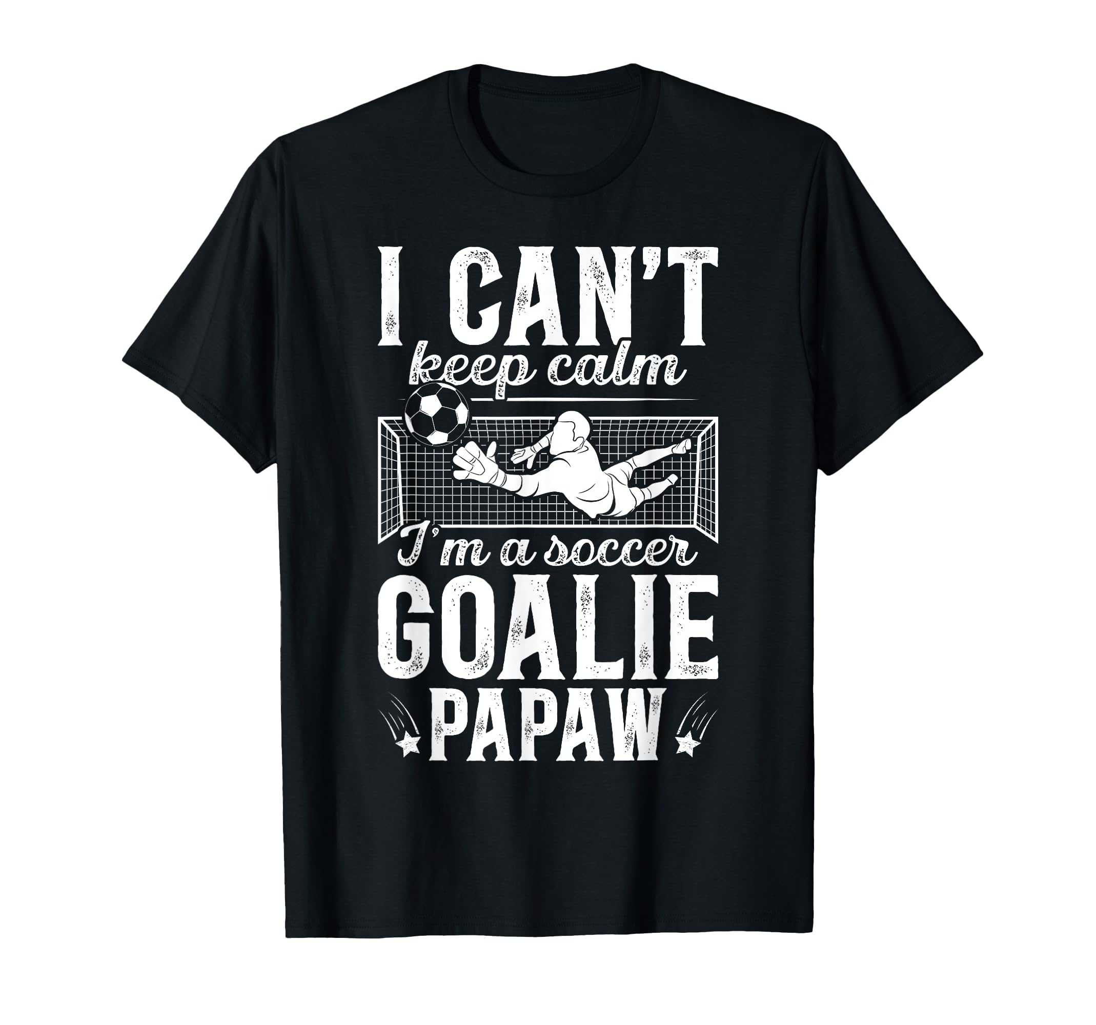 Im Soccer Goalie Papaw Soccer T-Shirt - Casual Everyday Wear Men Women