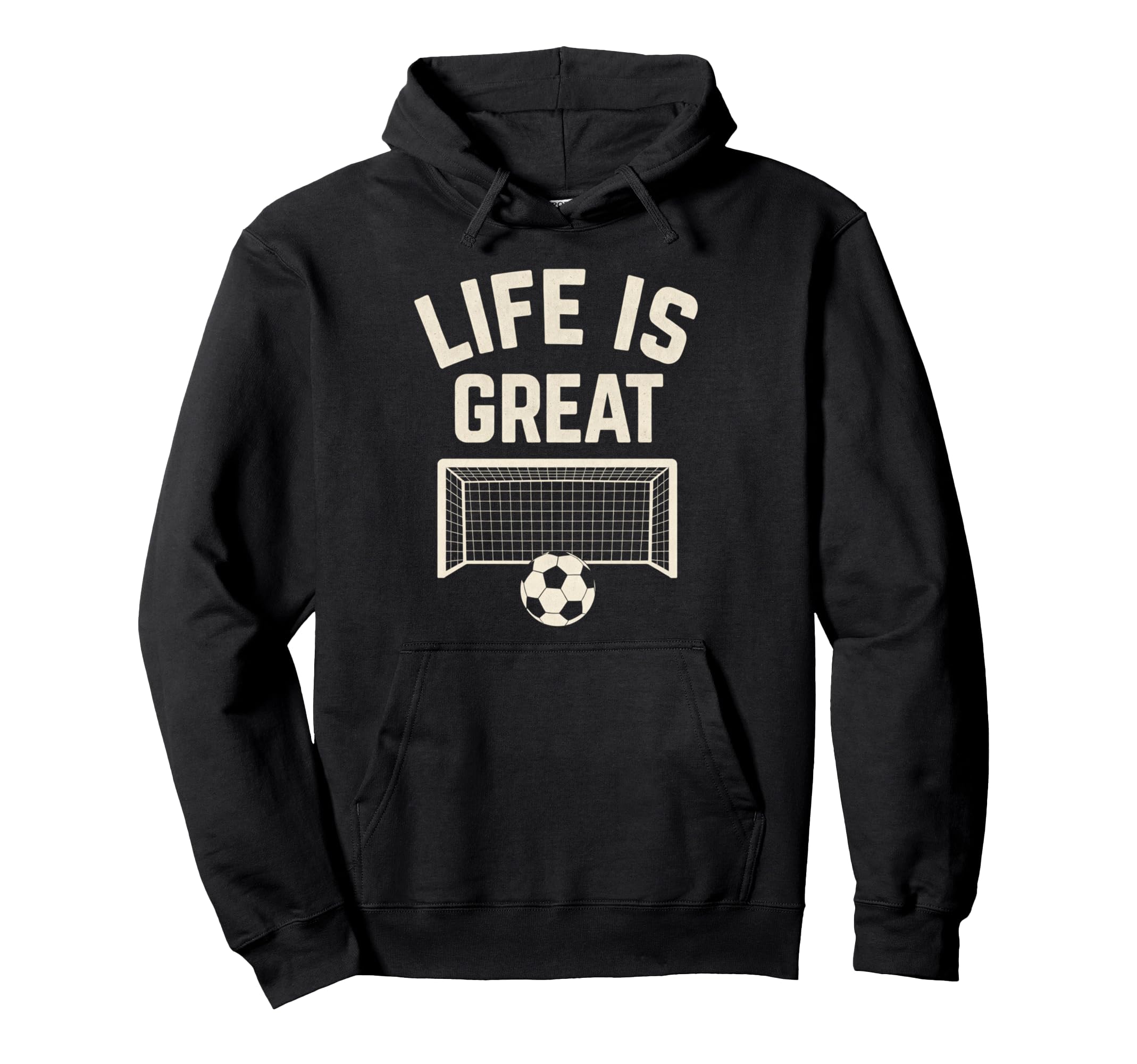 Life Is Great Soccer Goal Hoodie - Trendy Graphic Unisex