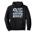 Eat Sleep Soccer Repeat Soccer Lovers Fan Hoodie - Unique Graphic Unisex