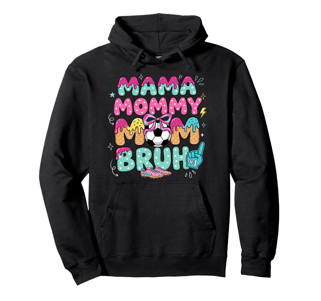 Mama Mommy Soccer Mom Bruh Ice Cream Hoodie - Novelty Apparel for Adults