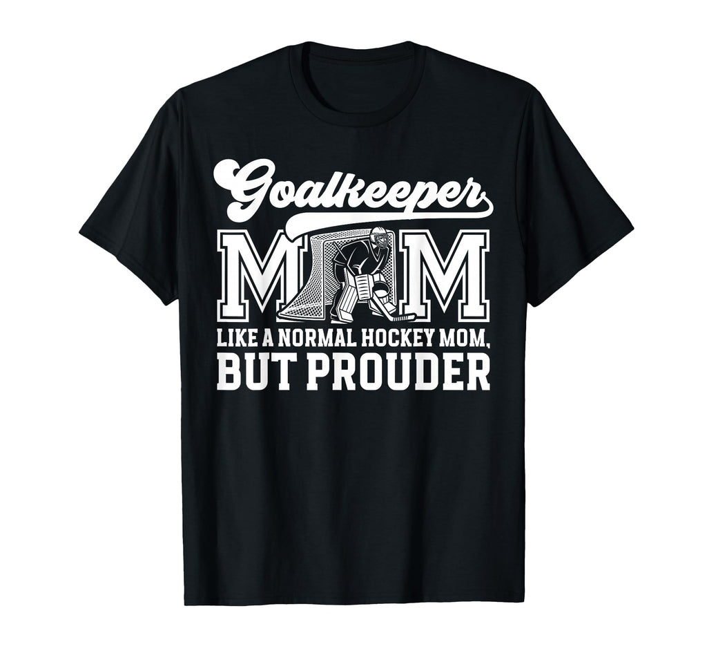 Hockey Goalkeeper Mom Ice Hockey T-Shirt - Casual Everyday Wear Men Women