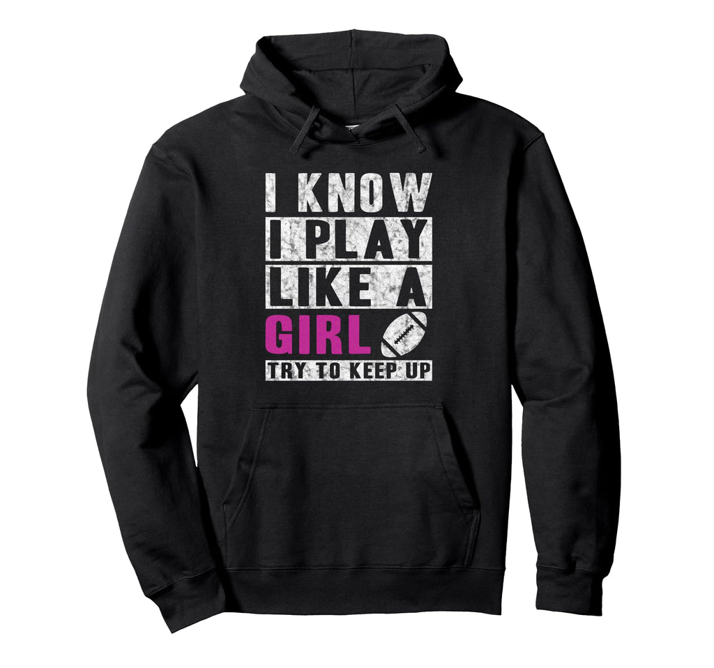 I Know I Play Like Football Try To Keep Up Hoodie - Minimalist Print Unisex